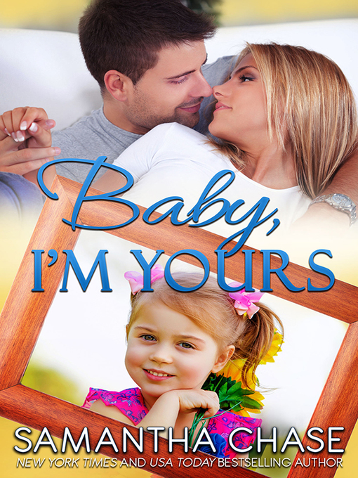 Title details for Baby, I'm Yours by Samantha Chase - Available